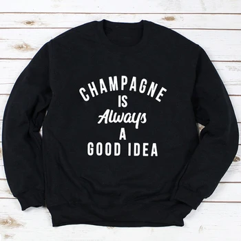 Šampanietis Ir Vienmēr Ir Laba Ideja, Sporta Krekls Smieklīgi Sieviešu Dzeramā Sporta Krekli Gadījuma Sievietes Ar Garām Piedurknēm Džemperis Ar Saukli Puloveri