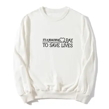 Tā ir Skaista Diena, Lai Saglabātu Dzīvību sporta Krekls Grafikas Iespiestas Džemperis Mētelis Sieviešu Vīriešu Tumblr Quote S Anatomija Harajuku Dāvanas